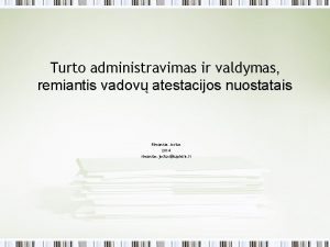 Turto administravimas ir valdymas remiantis vadov atestacijos nuostatais