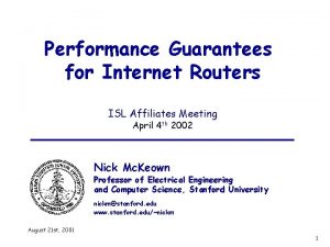 Performance Guarantees for Internet Routers ISL Affiliates Meeting