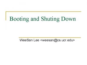 Booting and Shuting Down Wee San Lee weesancs