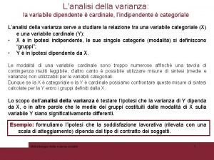 Lanalisi della varianza la variabile dipendente cardinale lindipendente