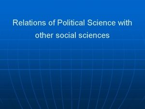 Relation between political science and sociology Relation between political science and sociology