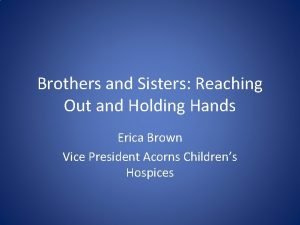 Brothers and Sisters Reaching Out and Holding Hands