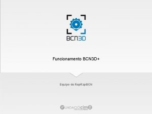 Funcionamento BCN 3 D Equipo de Rep Rap Funcionamento BCN 3 D Equipo de Rep Rap