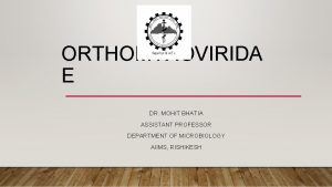 ORTHOMYXOVIRIDA E DR MOHIT BHATIA ASSISTANT PROFESSOR DEPARTMENT