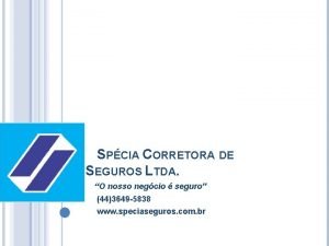 SPCIA CORRETORA DE SEGUROS LTDA O nosso negcio