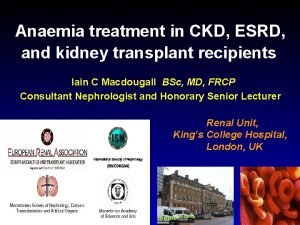 Anaemia treatment in CKD ESRD and kidney transplant