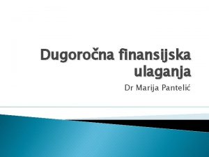 Dugorona finansijska ulaganja Dr Marija Panteli Dugorona finansijska