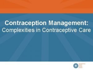 Contraception Management Complexities in Contraceptive Care Theres an