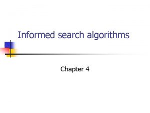 Informed search algorithms Chapter 4 Outline n n