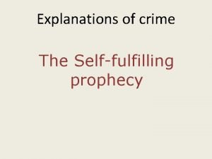 Explanations of crime The Selffulfilling prophecy You must
