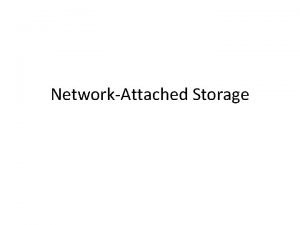 NetworkAttached Storage Networkattached storage devices Attached to a