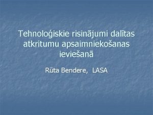 Tehnoloiskie risinjumi daltas atkritumu apsaimniekoanas ieviean Rta Bendere