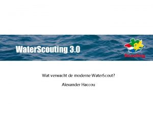 brainstorm Wat verwacht de moderne Water Scout Alexander