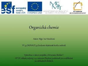 Organick chemie Autor Mgr Iva Hirschov VY32INOVACE41Redoxn vlastnosti