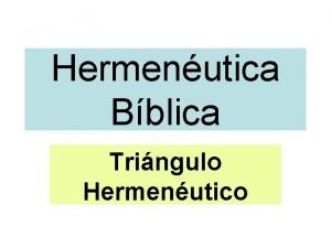 Hermenutica Bblica Tringulo Hermenutico Cmo se han escritos