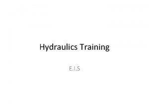 Hydraulics Training E I S Why Choose Hydraulics Hydraulics Training E I S Why Choose Hydraulics