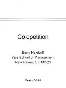 Coopetition Barry Nalebuff Yale School of Management New