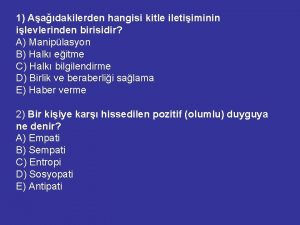 1 Aadakilerden hangisi kitle iletiiminin ilevlerinden birisidir A