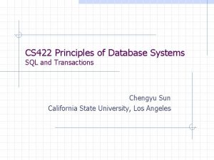 CS 422 Principles of Database Systems SQL and