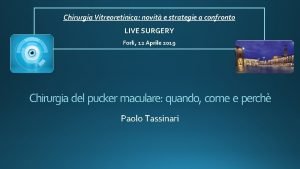 Chirurgia Vitreoretinica novit e strategie a confronto LIVE