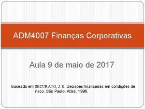 ADM 4007 Finanas Corporativas Aula 9 de maio