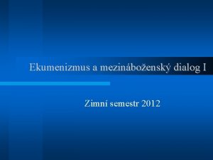 Ekumenizmus a mezinboensk dialog I Zimn semestr 2012