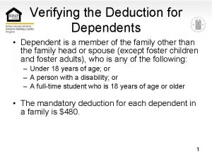 Verifying the Deduction for Dependents Dependent is a