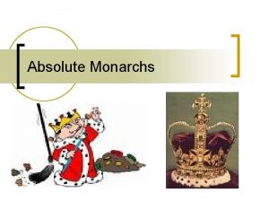 Absolute Monarchs Spanish Empire n Phillip II of