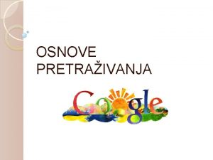 OSNOVE PRETRAIVANJA Pretraivanje slika OSNOVE PRETRAIVANJA U panelu