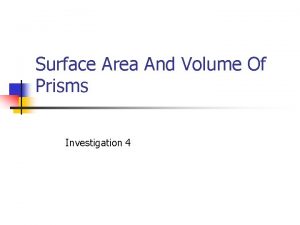 Surface Area And Volume Of Prisms Investigation 4