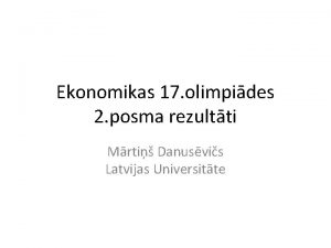 Ekonomikas 17 olimpides 2 posma rezultti Mrti Danusvis