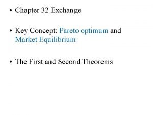 Chapter 32 Exchange Key Concept Pareto optimum and