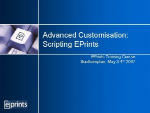 Advanced Customisation Scripting EPrints Training Course Southampton May