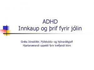 ADHD Innkaup og rif fyrir jlin Grta Jnsdttir