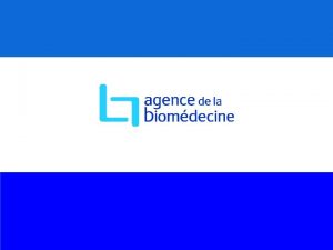 Sommaire Prsentation de lAgence de la biomdecine Organisation