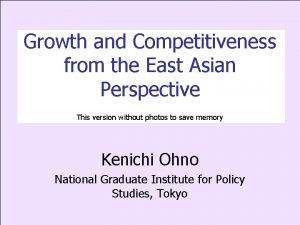 Growth and Competitiveness from the East Asian Perspective