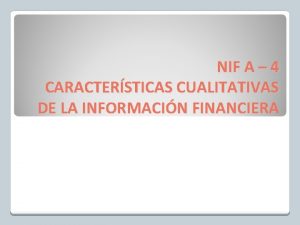 NIF A 4 CARACTERSTICAS CUALITATIVAS DE LA INFORMACIN