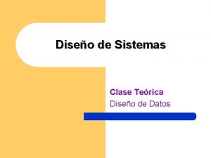 Diseo de Sistemas Clase Terica Diseo de Datos