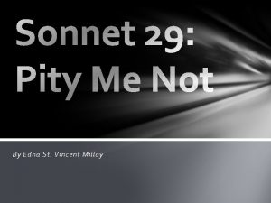 By Edna St Vincent Millay Sonnet 29 By