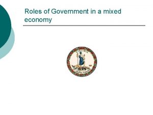 3 roles of government in a mixed economy