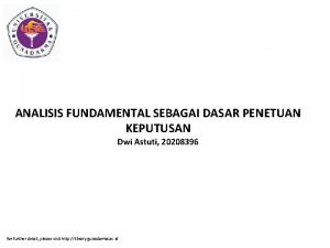 ANALISIS FUNDAMENTAL SEBAGAI DASAR PENETUAN KEPUTUSAN Dwi Astuti