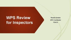 WPS Review for Inspectors Ricardo Davalos WPS Coordinador