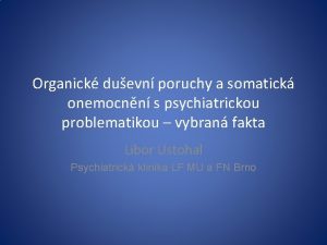 Organick duevn poruchy a somatick onemocnn s psychiatrickou
