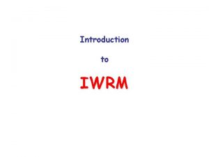 Introduction to IWRM Environmental ecological sustainability The present