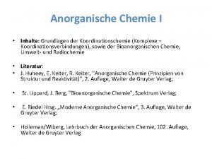 Anorganische Chemie I Inhalte Grundlagen der Koordinationschemie Komplexe