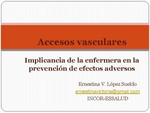 Accesos vasculares Implicancia de la enfermera en la