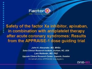 Safety of the factor Xa inhibitor apixaban in