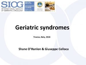 Geriatric syndromes Treviso Italy 2018 Shane OHanlon Giuseppe