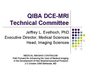 QIBA DCEMRI Technical Committee Jeffrey L Evelhoch Ph