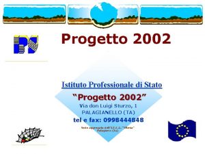 Progetto 2002 Istituto Professionale di Stato Progetto 2002 Progetto 2002 Istituto Professionale di Stato Progetto 2002